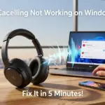 Noise Cancelling Not Working on Windows 11? Fix It in 5 Minutes